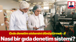Gıda Denetim Sistemini Dönüştürmek – II: Nasıl Bir Gıda Denetim Sistemi?