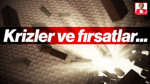 Krizler ve Fırsatlar…