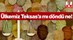 Ülkemiz Teksas’a mı Döndü Ne!
