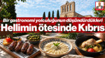 Hellimin Ötesinde Kıbrıs: Bir Gastronomi Yolculuğunun Düşündürdükleri