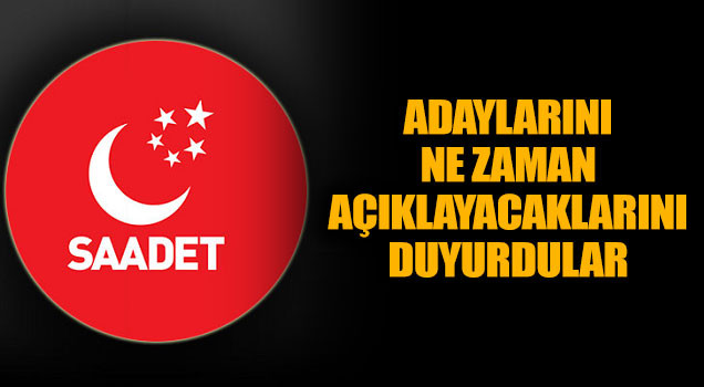 Saadet Partisi Cumhurbaşkanı adayı için tarih verdi