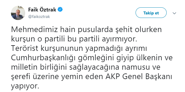 Faik Öztrak'tan Erdoğan'a: Terörist kurşunu ayrım yapmıyor - Resim : 1