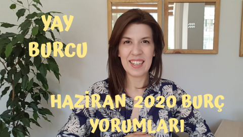 Yay Burcu aylık yorumu - Haziran 2020