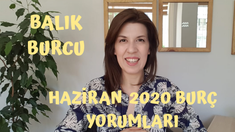 Balık Burcu aylık yorumu - Haziran 2020