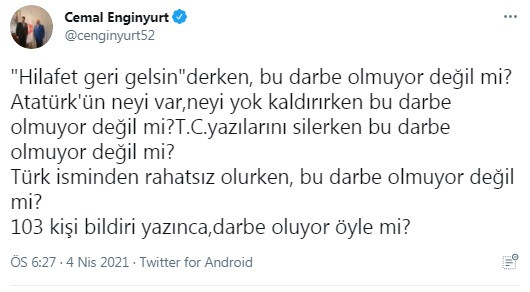 Cemal Enginyurt: Atatürk'ün neyi var, neyi yok kaldırırken bu darbe olmuyor, bildiri yazınca darbe oluyor öyle mi? - Resim : 2