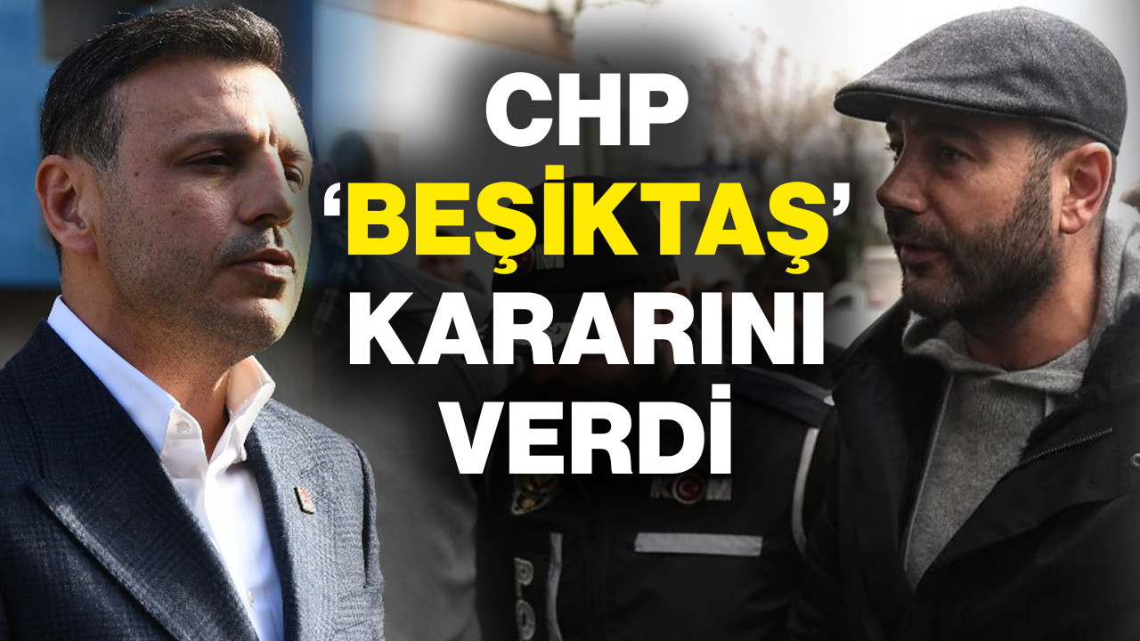 CHP'den Beşiktaş Belediyesi Kararı: Tutuklanan Rıza Akpolat'ın Yerine...